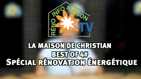 Spécial rénovation énergétique ! - La Maison de Christian Best of n°4
