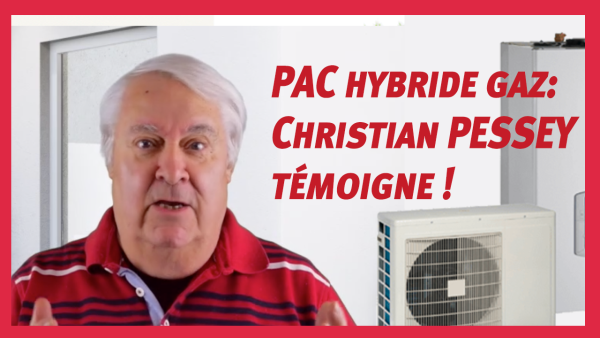 PAC hybride gaz : Christian PESSEY témoigne !