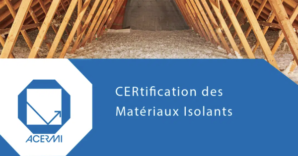 La certification ACERMI garantit que l'isolant possède les qualités et les critères correspondant à la norme en vigueur - doc. Écoisolateurs