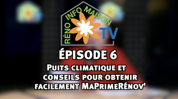 La maison de Christian : épisode 6 - Puits climatique et conseils pour obtenir facilement MaPrimeRénov'