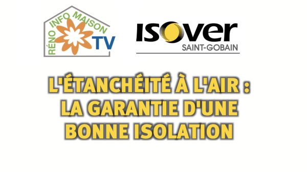 L’étanchéité à l'air : la garantie d'une bonne isolation