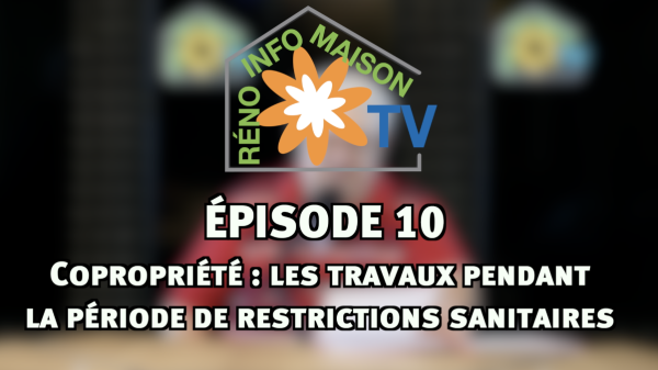 La Maison de Christian : épisode 10 - Copropriété : les travaux pendant la période de restrictions sanitaires