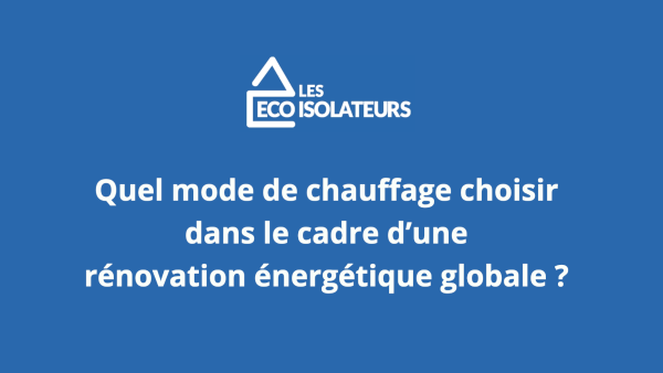 Quel chauffage choisir pour une rénovation globale?