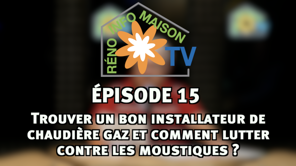 La Maison de Christian : épisode 15 - Trouver un bon installateur de chaudière gaz et lutter contre les moustiques