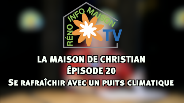 Se rafraîchir avec un puits climatique - La Maison de Christian épisode 20