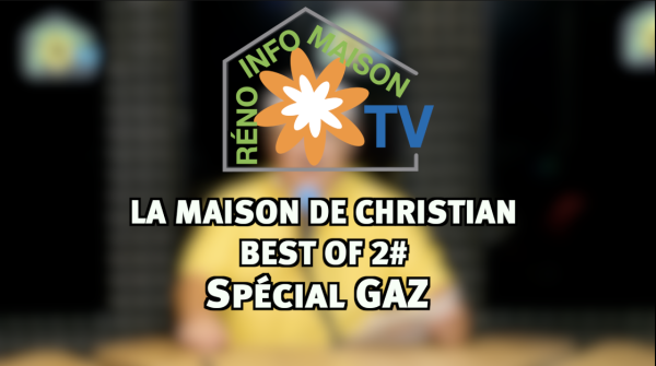 Spécial Gaz ! - La Maison de Christian best of n°2