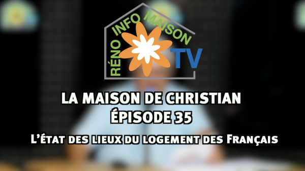 L’état des lieux du logement des Français - La Maison de Christian épisode 35