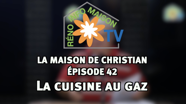 La cuisine au gaz- La Maison de Christian épisode 42