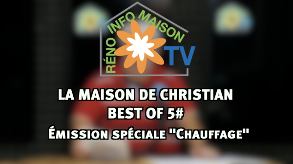 Spécial chauffage ! - La Maison de Christian Best of n°5
