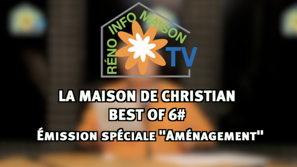 Spécial "aménagement" ! - La Maison de Christian Best of n°6