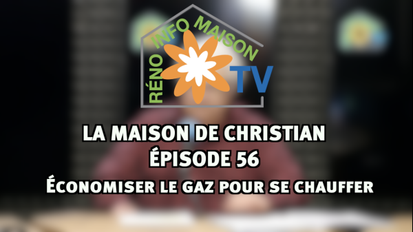 Économiser le gaz pour se chauffer - La Maison de Christian épisode 56