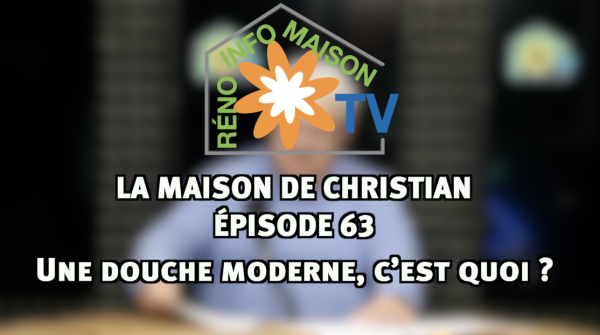 Une douche moderne, c’est quoi ? - La Maison de Christian épisode 63