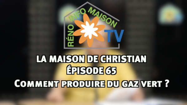 Comment produire du gaz vert ? - La Maison de Christian épisode 65