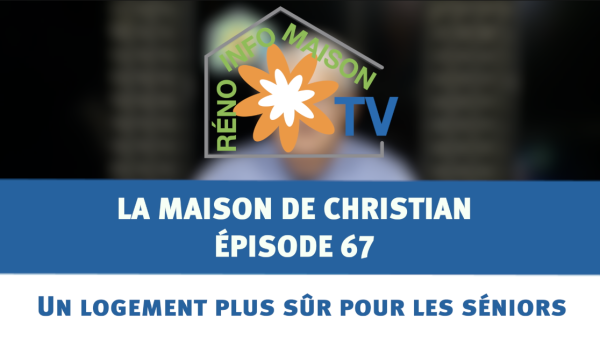 Un logement plus sûr pour les séniors - La Maison de Christian épisode 67