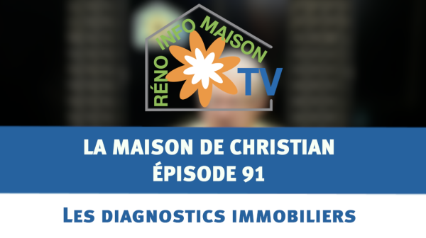 Les diagnostics immobiliers - La Maison de Christian épisode 91