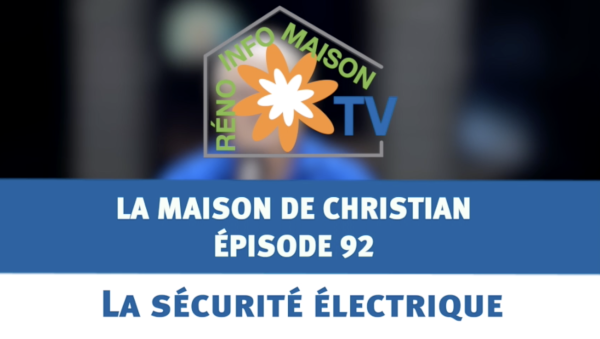 La sécurité électrique - La Maison de Christian épisode 92