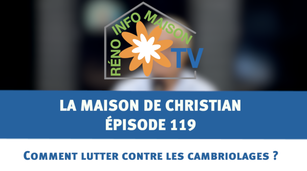 Comment lutter contre les cambriolages ? La Maison de Christian - épisode 119