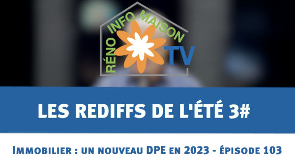 Le nouveau DPE en 2023 - Immobilier - Les rediffs de l'été - Immobilier : La Maison de Christian - épisode 103