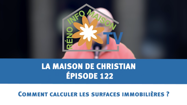 Comment calculer les surfaces immobilières ? - La Maison de Christian - épisode 122