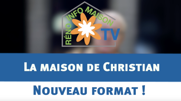 La Maison de Christian : nouveau format !