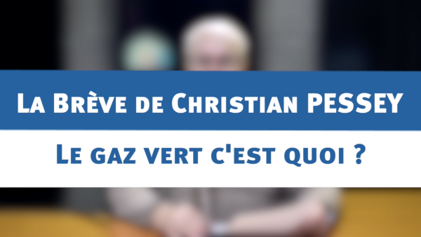 Le gaz vert c'est quoi : la brève de Christian PESSEY