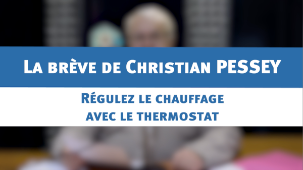 Régulez son chauffage avec le thermostat : la brève de Christian PESSEY