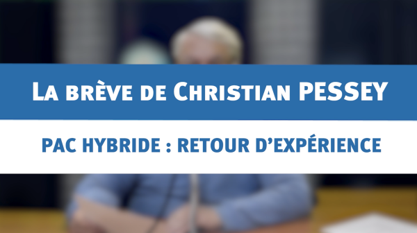 Pac hybride : retour d'expérience -  la brève de Christian PESSEY