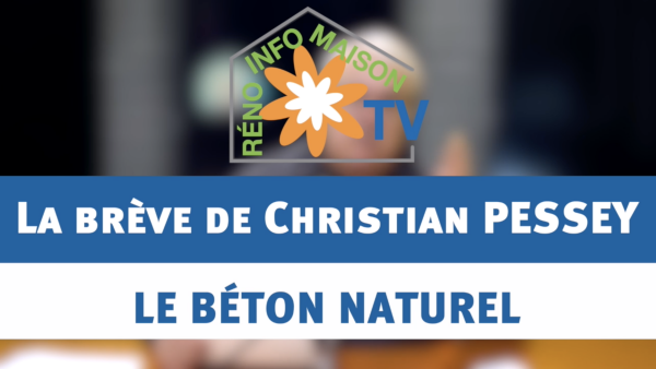 Le béton naturel - la brève de Christian PESSEY