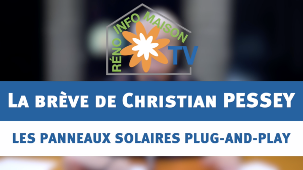 Les panneaux solaires plug-and-play : arnaque ou bonne affaire ? - la brève de Christian PESSEY