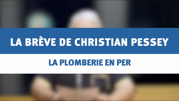 La plomberie en PER - la brève de Christian PESSEY