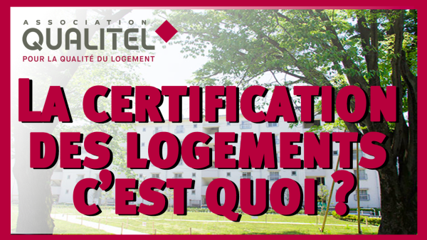 La certification des logements, c'est quoi ?