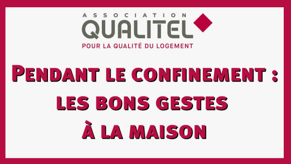 Pendant le confinement : les bons gestes à la maison