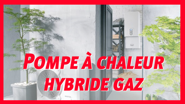 La pompe à chaleur hybride gaz