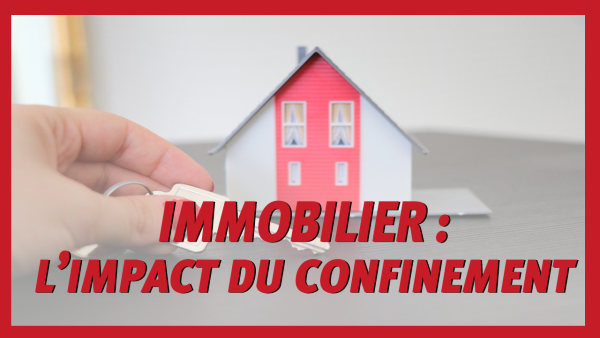 Immobilier : l'impact du confinement