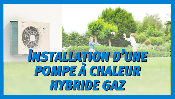 Installation d'une pompe à chaleur hybride gaz