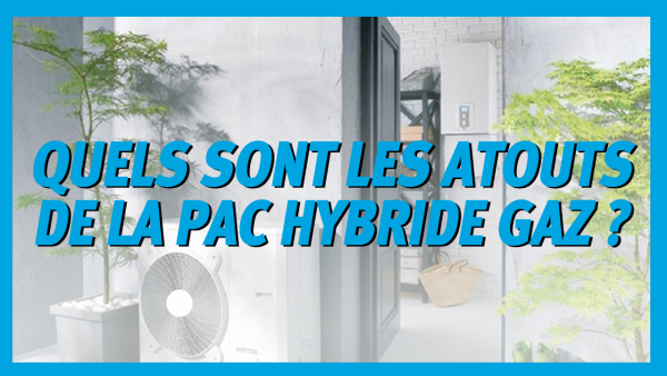 Les atouts de la PAC hybride gaz