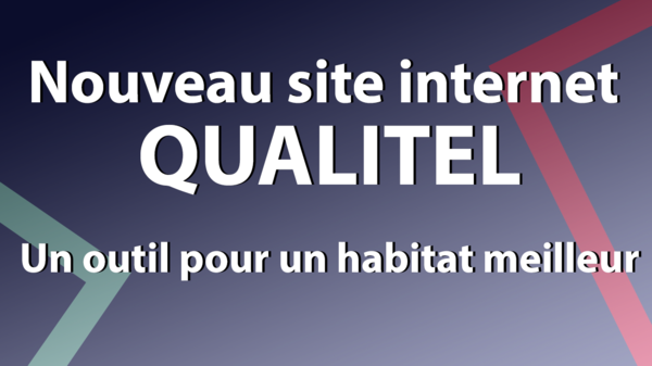 QUALITEL lance une plateforme inédite d’information et d’accompagnement grand public intégralement dédiée à l’habitat